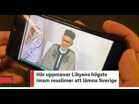 التلفزيون السويدي - هنا ، يدعو أعلى إمام في ليبيا المسلمين إلى مغادرة السويد